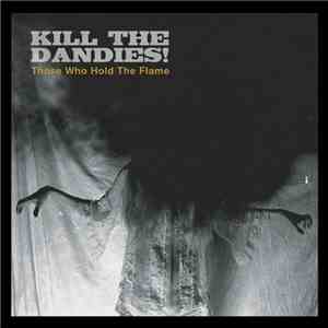 Kill The Dandies! - Those Who Hold The Flame album