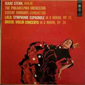 Lalo, Bruch / The Philadelphia Orchestra Conducted By Eugene Ormandy, Isaac Stern - Lalo: Symphonie Espagnole In D Minor, Op. 21, Bruch: Violin Concerto In G Minor, Op. 26 album