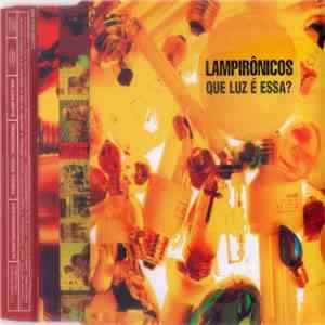 Lampirônicos - Que Luz É Essa? album