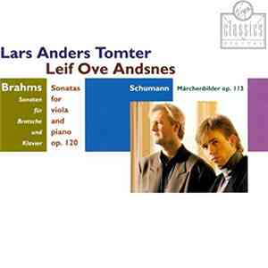 Lars Anders Tomter, Leif Ove Andsnes - Brahms: Sonatas For Viola And Piano, Op. 120; Schumann: Märchenbilder, Op. 113 album