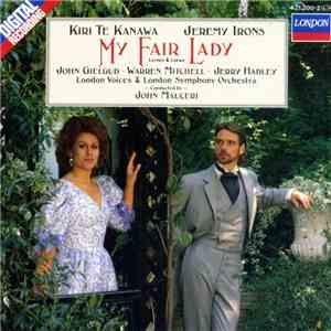 Lerner & Loewe - Kiri Te Kanawa, Jeremy Irons, John Gielgud, Warren Mitchell, Jerry Hadley, London Voices & London Symphony Orchestra, John Mauceri - My Fair Lady album