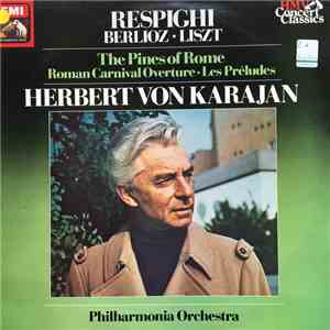Liszt, Respighi, Berlioz, Philharmonia Orchestra, Herbert von Karajan - Les Preludes - The Pines Of Rome - Roman Carnival Overture album