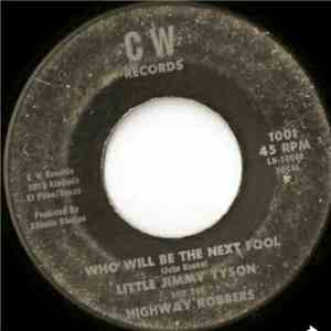 Little Jimmy Tyson And The Highway Robbers - Who Will Be The Next Fool album