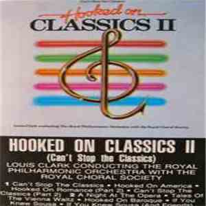 Louis Clark Conducting The Royal Philharmonic Orchestra With The Royal Choral Society - Hooked On Classics II (Can't Stop The Classics) album