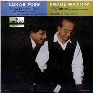 Lukas Foss, Franz Waxman, Los Angeles Festival Orchestra - Piano Concerto No.2 / Sinfonietta For Strings And Timpani album
