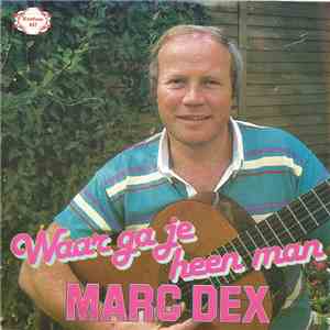 Marc Dex - Waar Ga Je Heen Man album