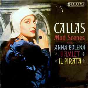 Maria Callas - Mad Scenes From Anna Bolena  Hamlet  Il Pirata album