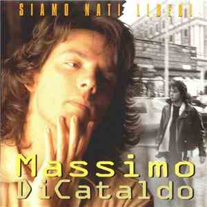 Massimo Di Cataldo - Siamo Nati Liberi album