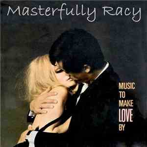 Masterfully Racy - Music To Make Love By album