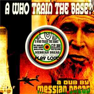 Messian Dread - A Who Train The Base? album