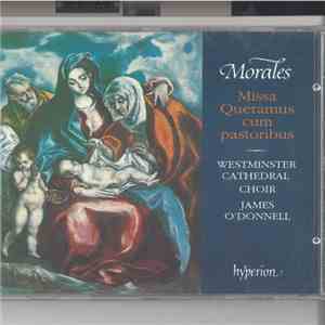 Morales - Westminster Cathedral Choir conducted by James O'Donnell  - Missa Queramus Cum Pastoribus album