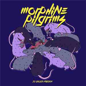 Morphine Pilgrims - So Called Freedom album
