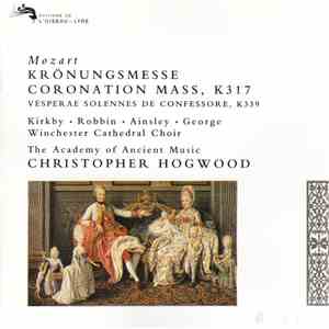 Mozart - The Academy Of Ancient Music • Christopher Hogwood • Kirkby • Robbin • Ainsley • George • Winchester Cathedral Choir - Krönungsmesse / Coronation Mass, K 317 • Vesperae Solennes De Confessore, K 339 album