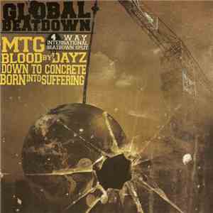 MTG (Monument The Ghost) / Blood By Dayz / Down to Concrete / Born Into Suffering - Global Beatdown: 4 Way International Beatdown Split album