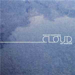 Near The Parenthesis - Cloud.Not Mountain album