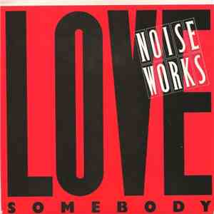 Noiseworks - Love Somebody album