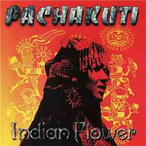 Pachakuti  - Indian Flower (Pachakuti Vol.II) album