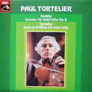 Paul Tortelier, Kodály - Sonata For Solo Cello Op. 8 / Suite In D Minor For Solo Cello album