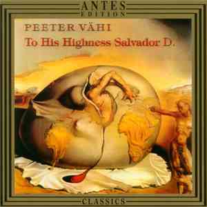 Peeter Vähi - To His Highness Salvador D. album