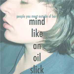 People You Meet Outside Of Bars - Mind Like An Oil Slick album
