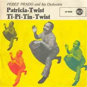 Perez Prado And His Orchestra - Patricia - Twist / Ti-Pi-Tin - Twist album