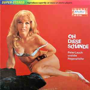 Peter Lauch Und Die Regenpfeifer - Oh Diese Schande album