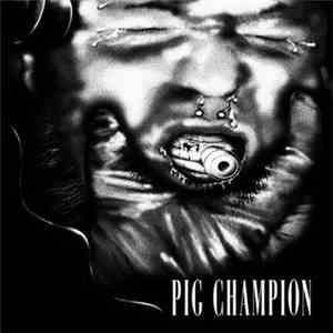 Pig Champion  - Oppression Breeds Violence album