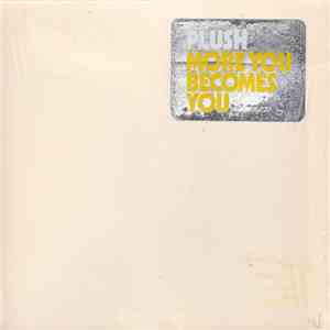 Plush  - More You Becomes You album