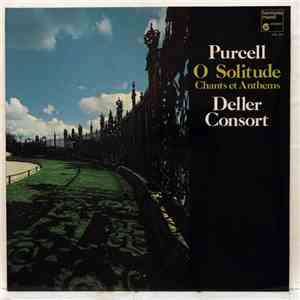 Purcell - Deller Consort - O Solitude (Chants Et Anthems) album