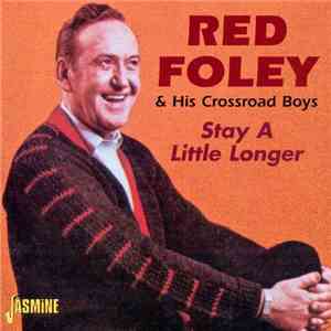 Red Foley & His Crossroad Boys - Stay A Little Longer album
