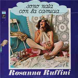 Rosanna Ruffini - ...Sono Nata Con La Camicia... album