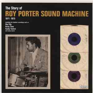 Roy Porter Sound Machine - The Story Of Roy Porter Sound Machine 1971-1975 album