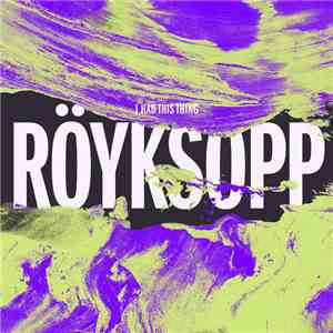 Röyksopp - I Had This Thing (Remixes) album