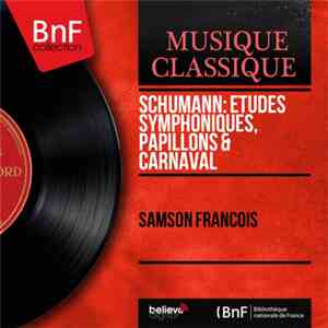 Samson François - Schumann: Etudes, Symphoniques, Papillons & Carnaval album