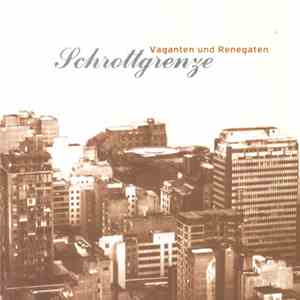 Schrottgrenze - Vaganten Und Renegaten album