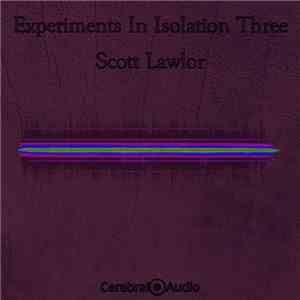 Scott Lawlor - Experiments In Isolation Three album