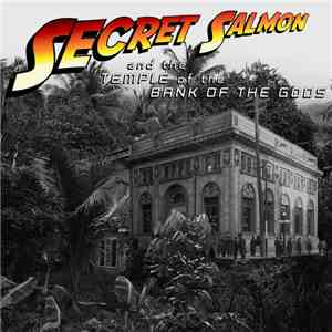 Secret Salmon - Secret Salmon And The Temple Of The Bank Of The Gods album