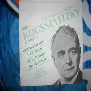 Serge Koussevitzky, Boston Symphony Orchestra - Koussevitzky Conducts The Boston Symphony Orchestra Works By Vivaldi-Bach-Foote-Grieg album