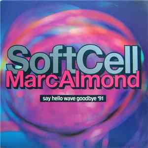 Soft Cell, Marc Almond - Say Hello Wave Goodbye '91 album