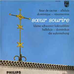 Sœur Sourire - Fleur De Cactus = Kleine Schwester Kaktusblüte / Alleluia = Halleluja / Dominique = Dominikus / Résurrection = Die Auferstehung album