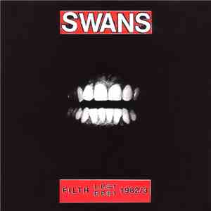 Swans - Filth (L.P.#1, E.P.#1) 1982/83 album