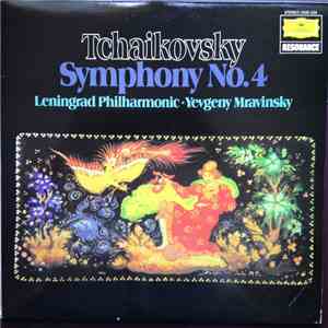 Tchaikovsky - Leningrad Philharmonic, Yevgeny Mravinsky - Symphony No. 4 album