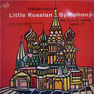 Tchaikovsky - U.S.S.R State Symphony Orchestra , Conductor Boris Khaikin - Symphony No. 2 In C Minor "Little Russian" album