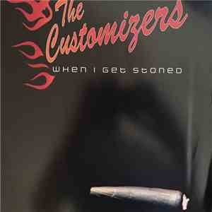 The Customizers - When I Get Stoned album