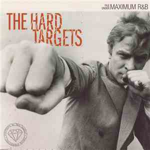 The Hard Targets - File Under Maximum R&B album