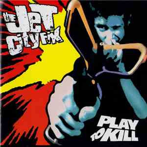 The Jet City Fix - Play To Kill album