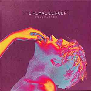 The Royal Concept - Goldrushed album