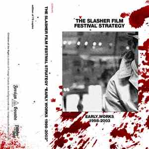The Slasher Film Festival Strategy - Early works 1998-2003 album