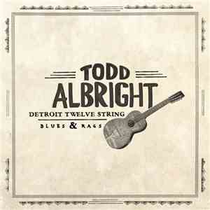Todd Albright - Detroit Twelve String Blues & Rags album