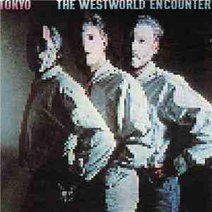 Tokyo  - The Westworld Encounter album